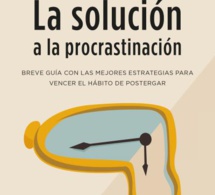 La solución a la procrastinación La solución a la procrastinación
