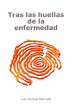 Tras las huellas de la enfermedad Tras las huellas de la enfermedad